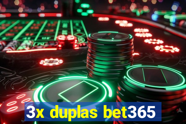 3x duplas bet365